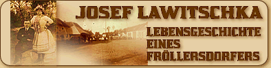 JOSEF LAWITSCHKA <<Lebensgeschichte eines Frllersdorfers >>