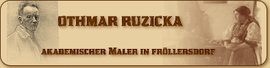 OTHMAR RUZICKA - Biografie eines Akadem. Malers in Frllersdorf
